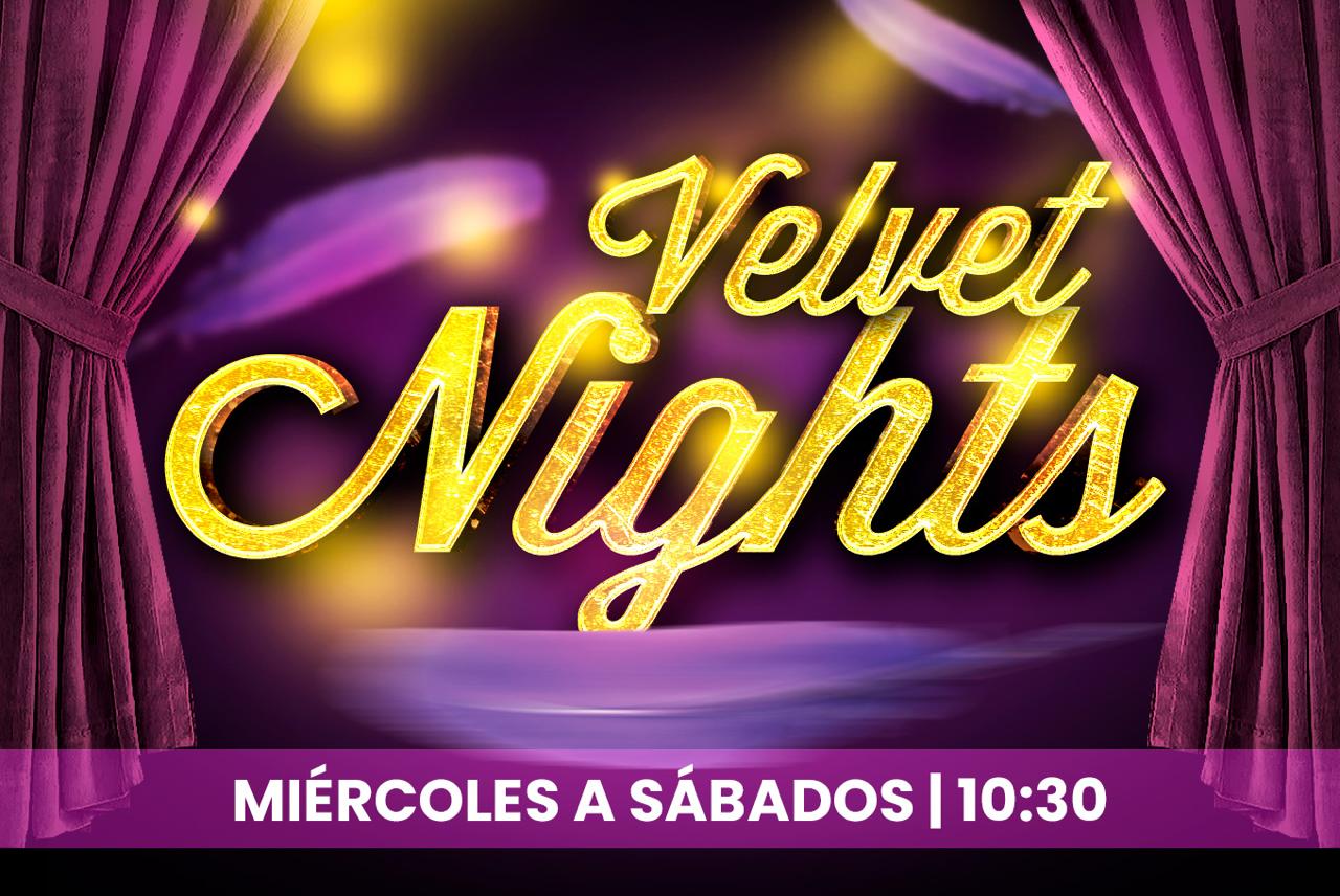 Velvet Nights 10:30 1 de Julio